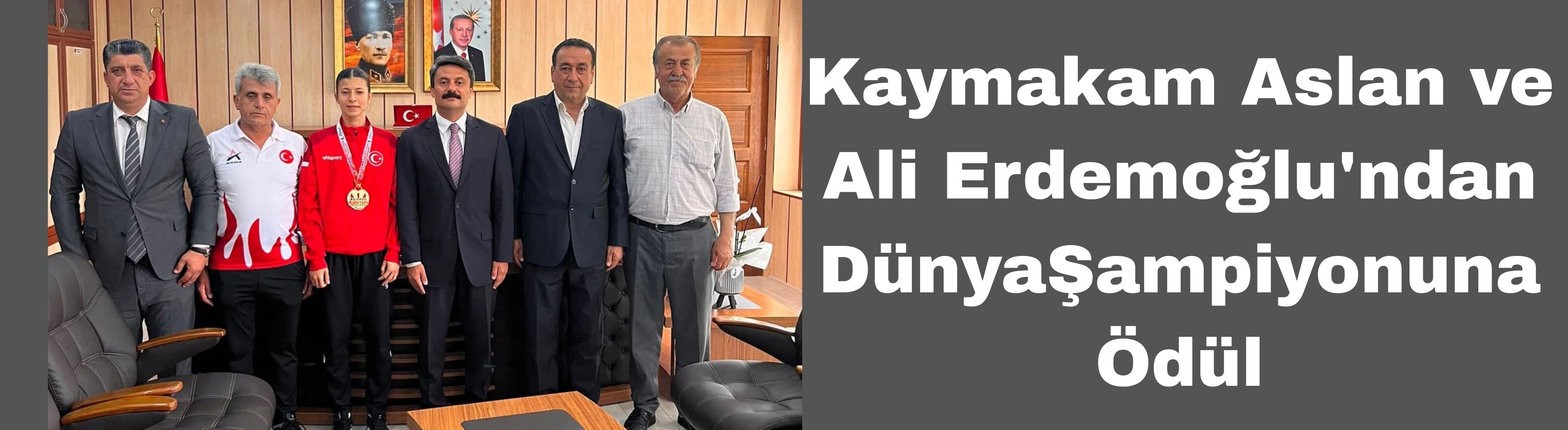 Kaymakam Aslan ve Ali Erdemoğlu'ndan Dünya Şampiyonuna Ödül