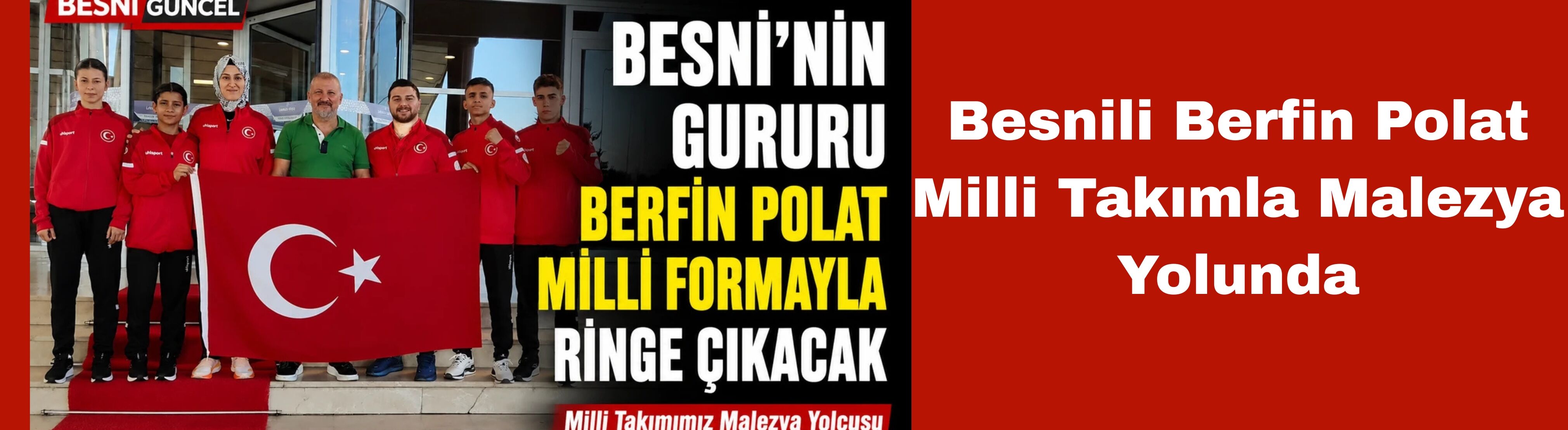 Besnili Berfin Polat Milli Takımla Malezya Yolunda
