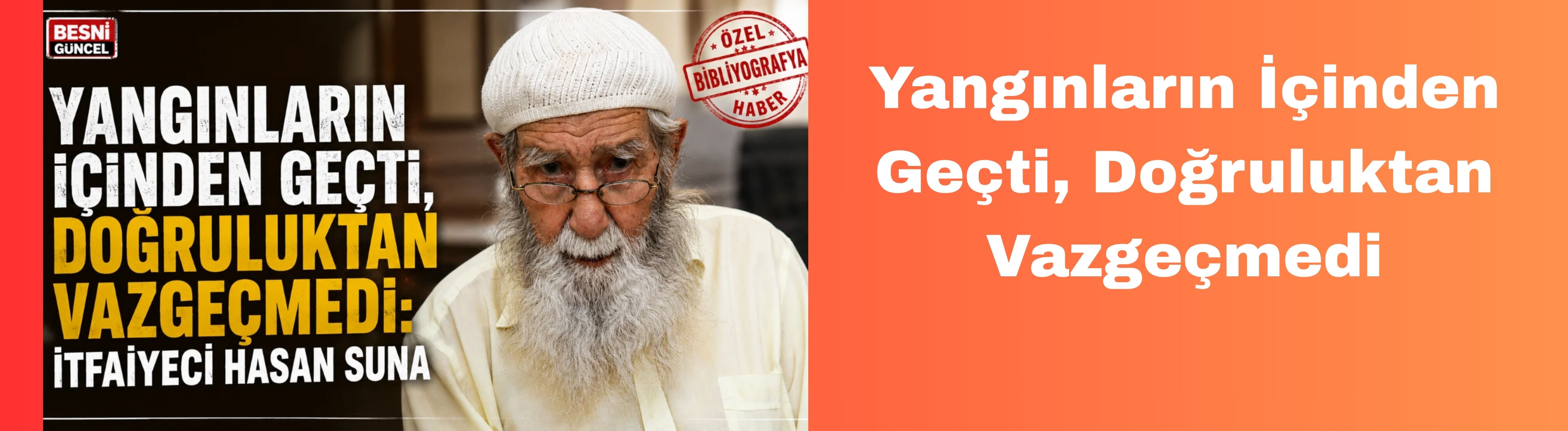 Yangınların İçinden Geçti, Doğruluktan Vazgeçmedi