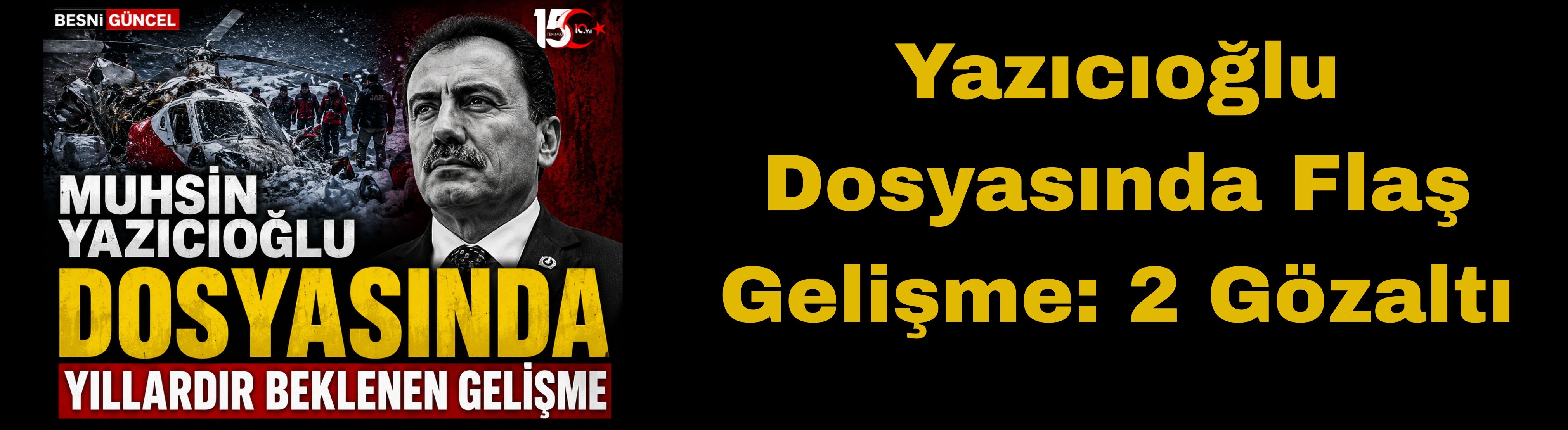 Yazıcıoğlu Dosyasında Flaş Gelişme: 25 Gözaltı