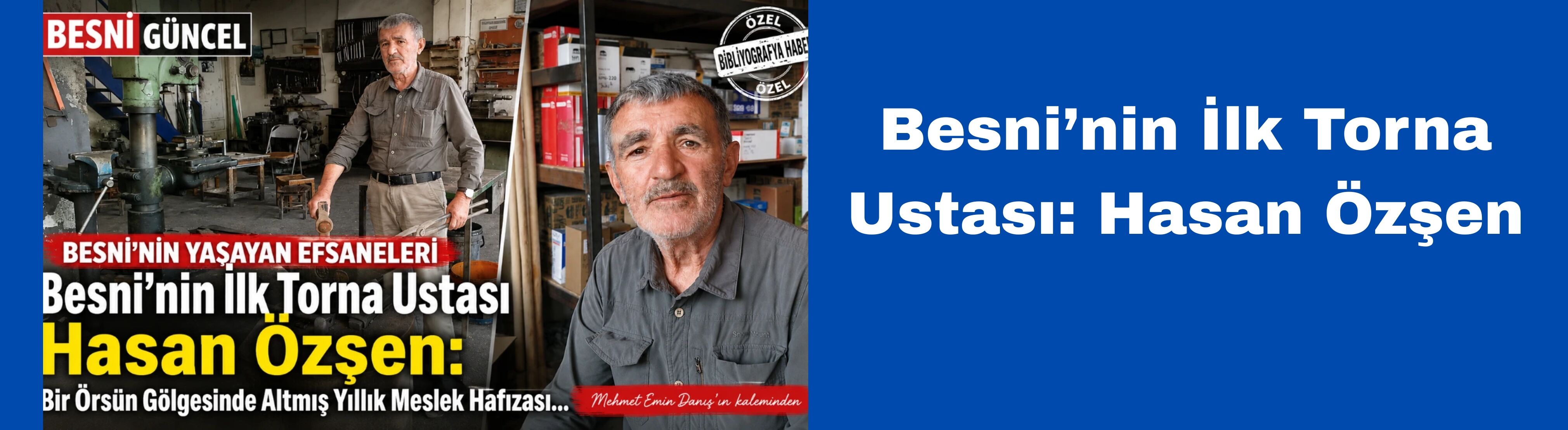 Besni’nin İlk Torna Ustası: Hasan Özşen