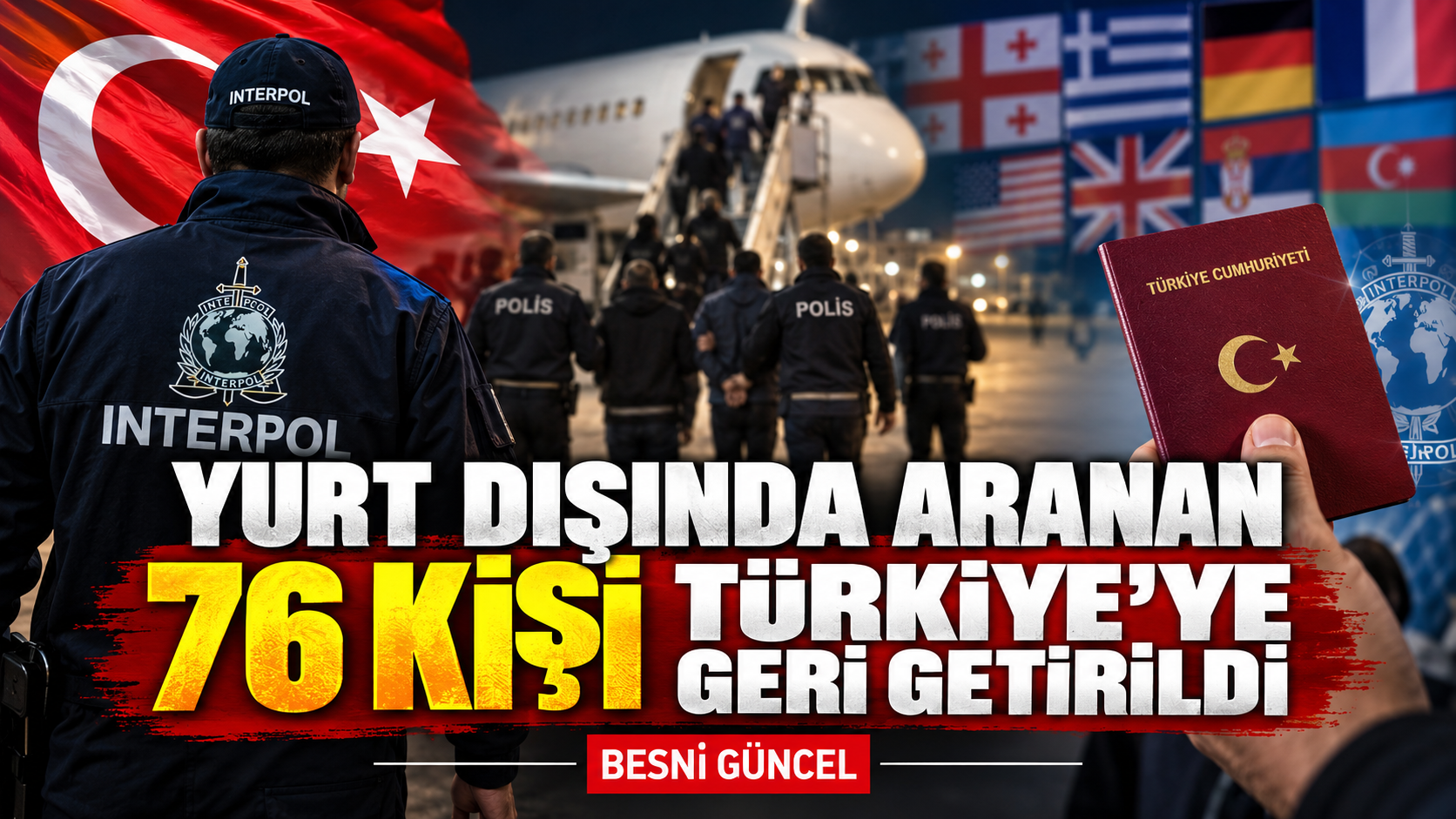8 ülkeden aranan 76 kişi Türkiye’ye iade edildi