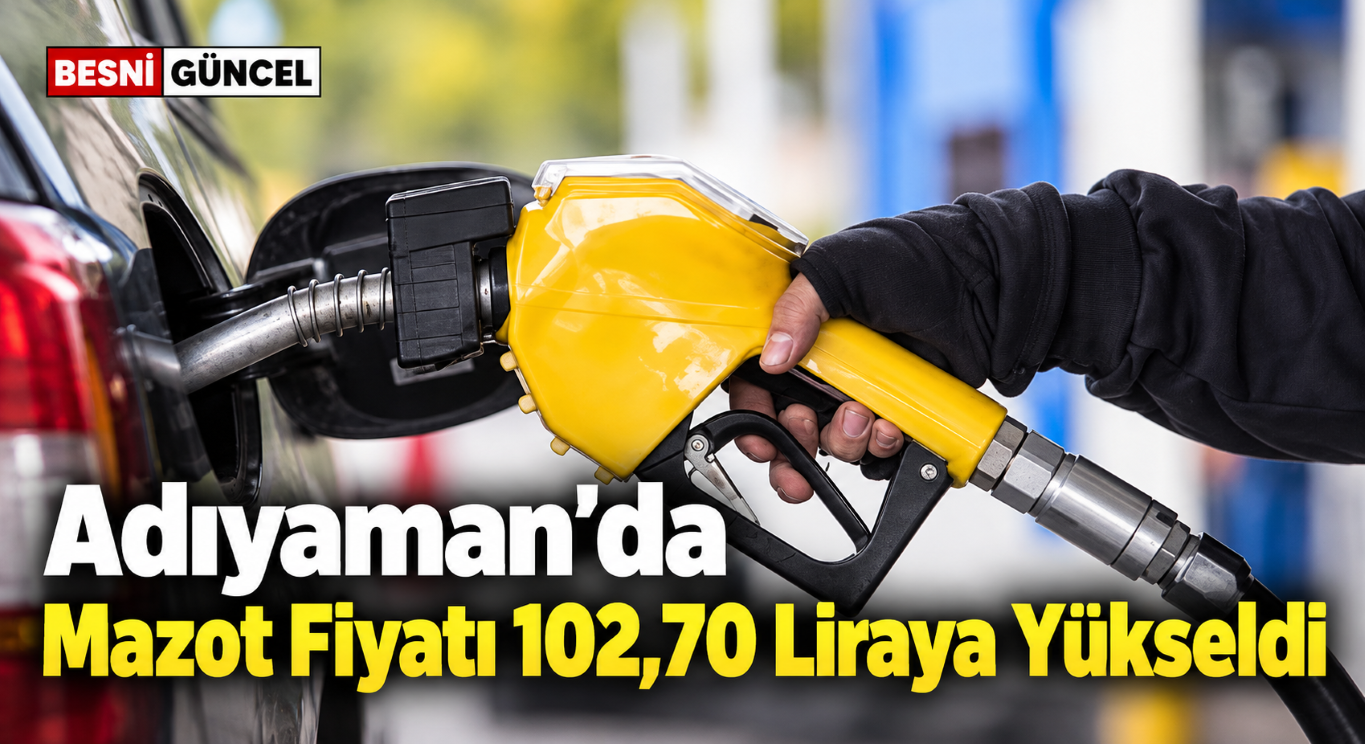 Adıyaman’da Mazot Fiyatı 100 Lirayı Geçti