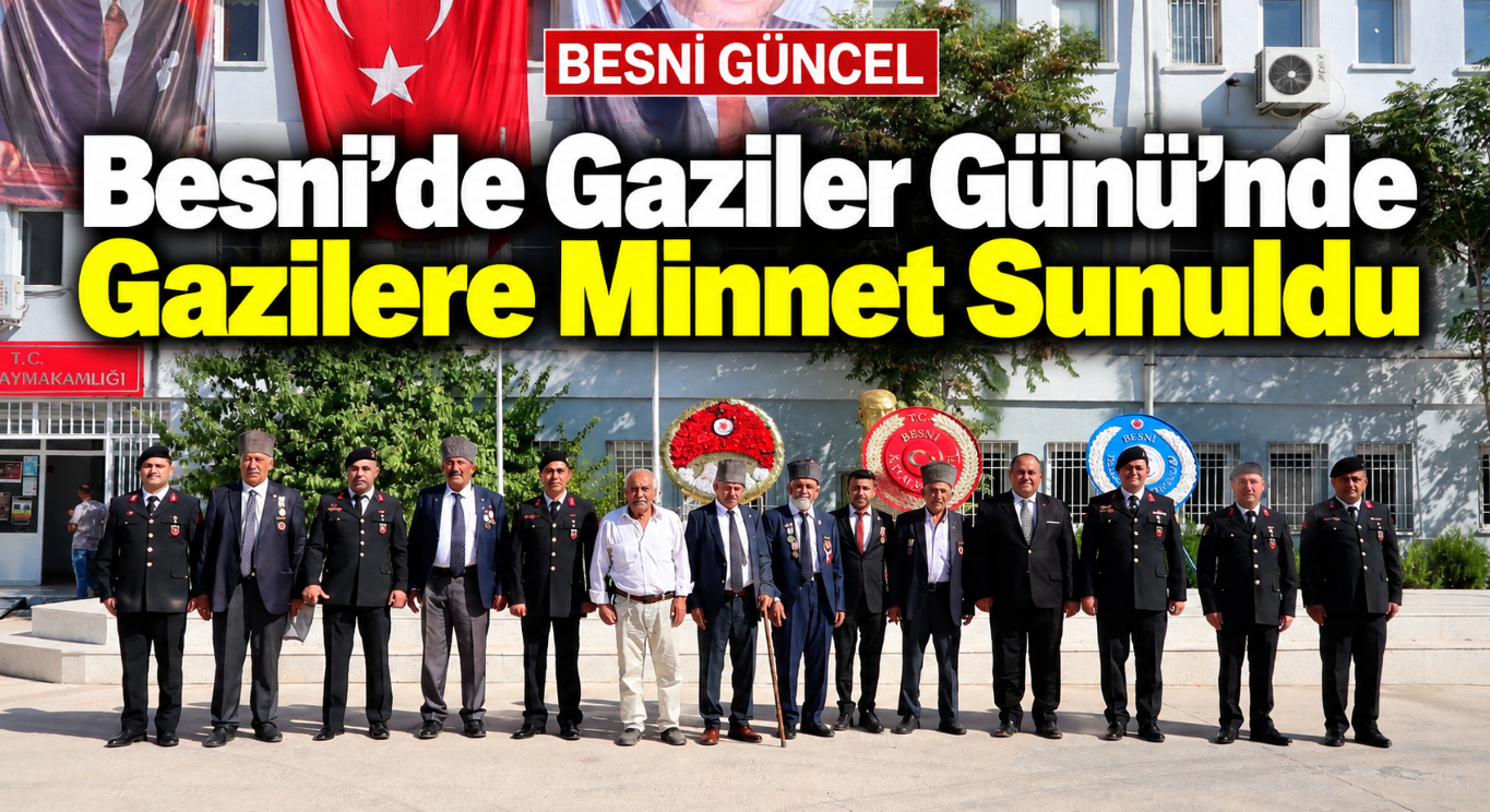 Besni’de Gaziler Günü’nde Gazilere Minnet Sunuldu