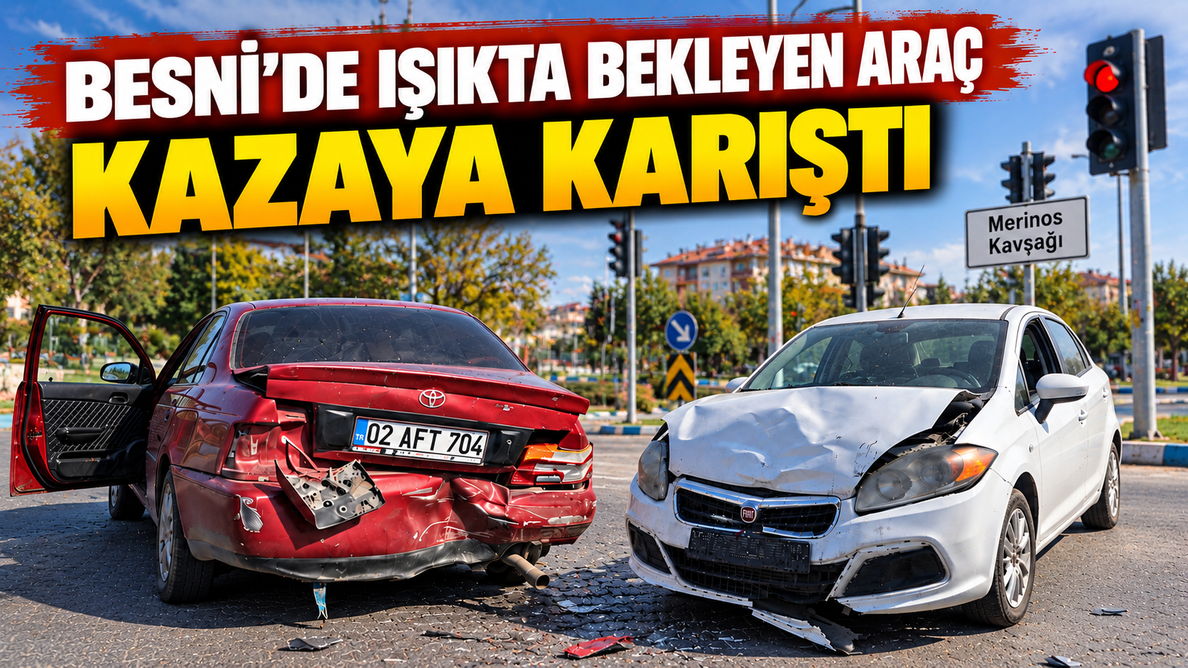 Besni’de Merinos Kavşağı’nda Araçlar Birbirine Girdi