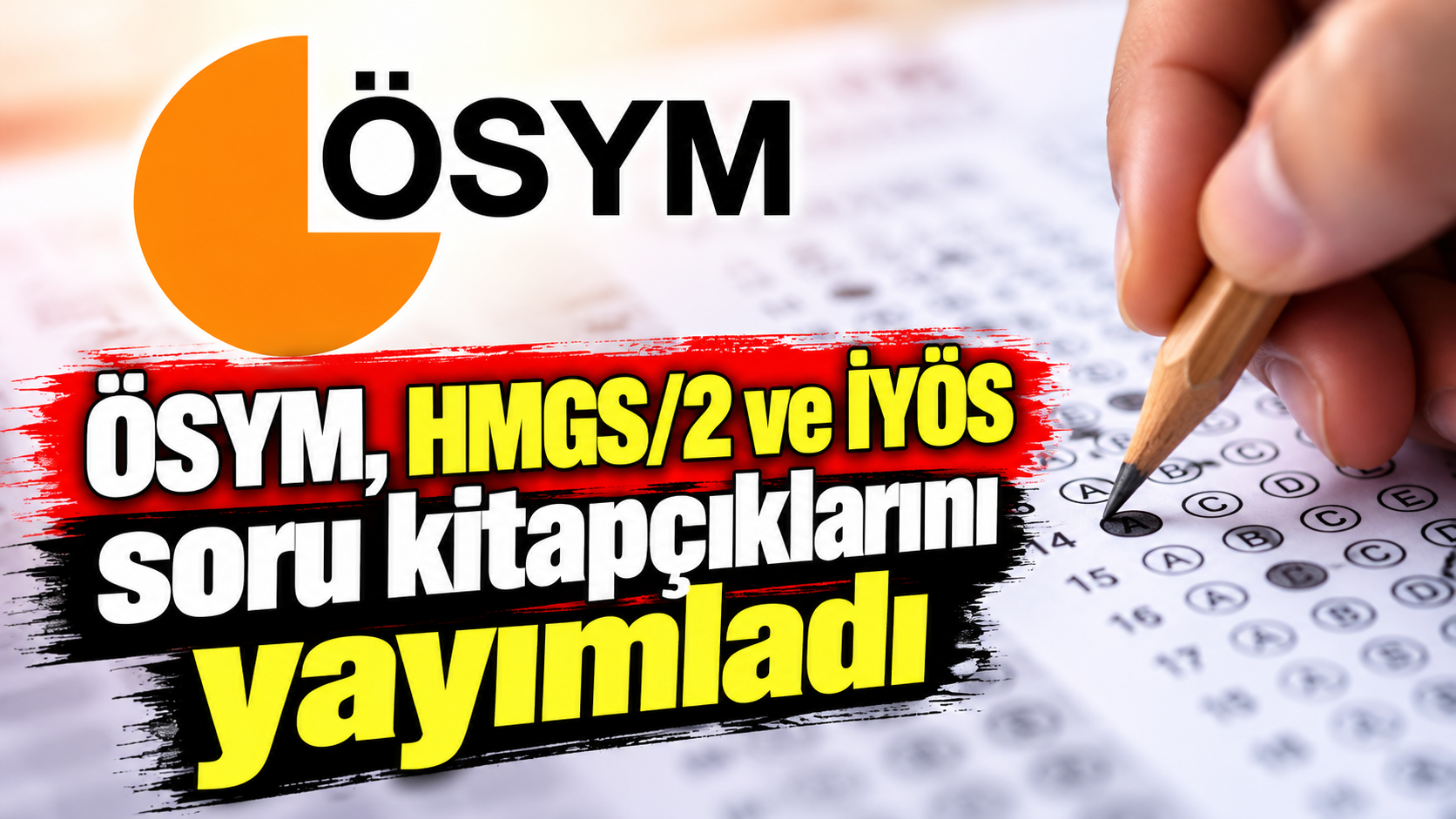 ÖSYM, HMGS/2 ve İYÖS soru kitapçıklarını yayımladı