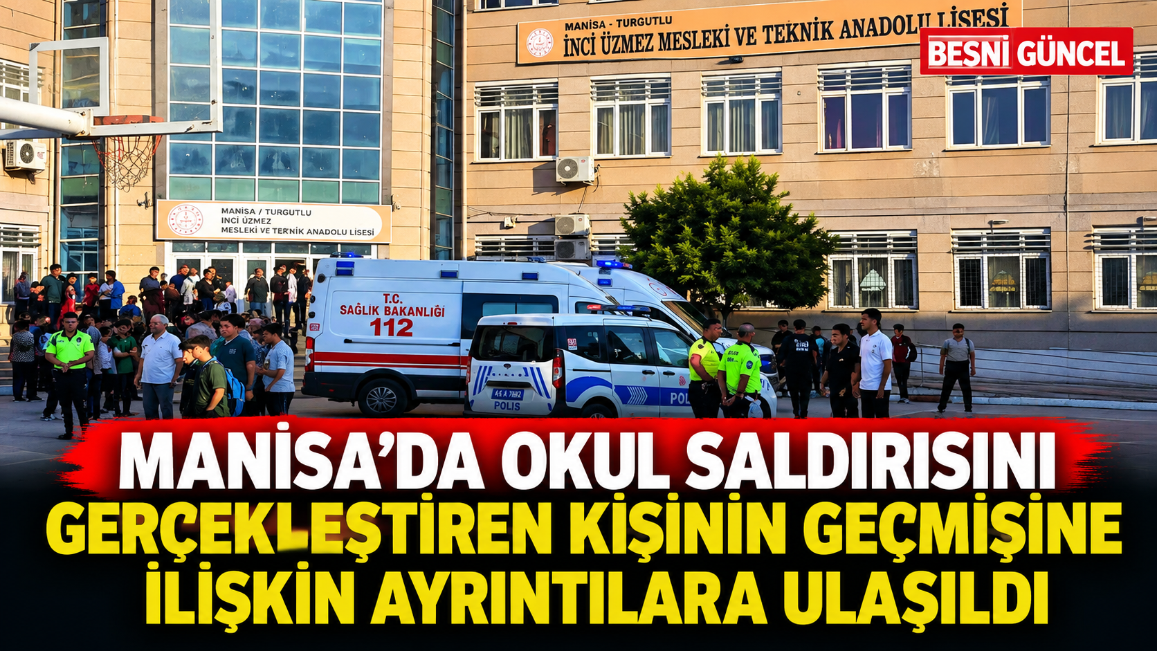 Manisa’da okul saldırısında yeni ayrıntılar ortaya çıktı