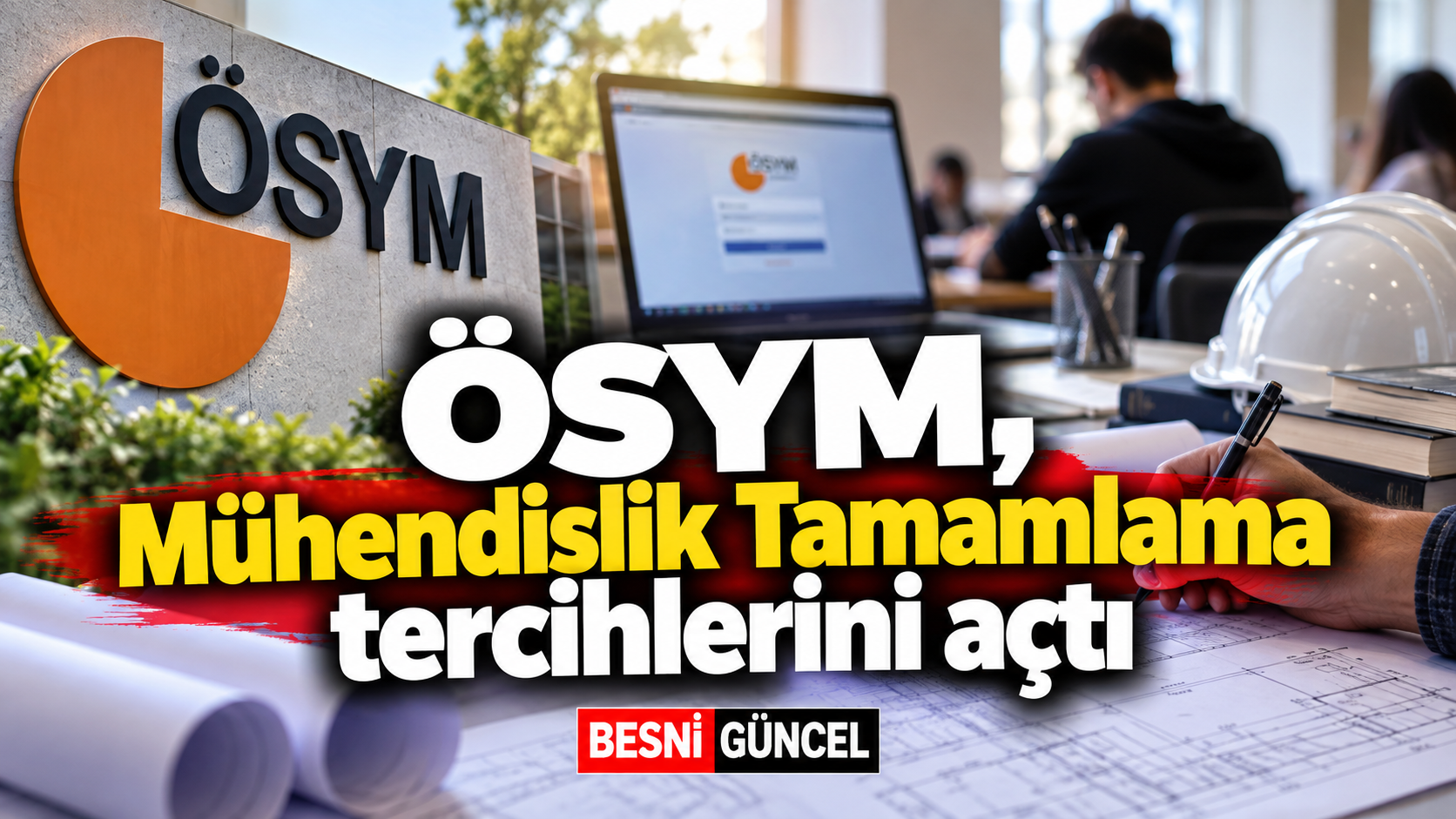 2026 Mühendislik Tamamlama tercihleri başladı