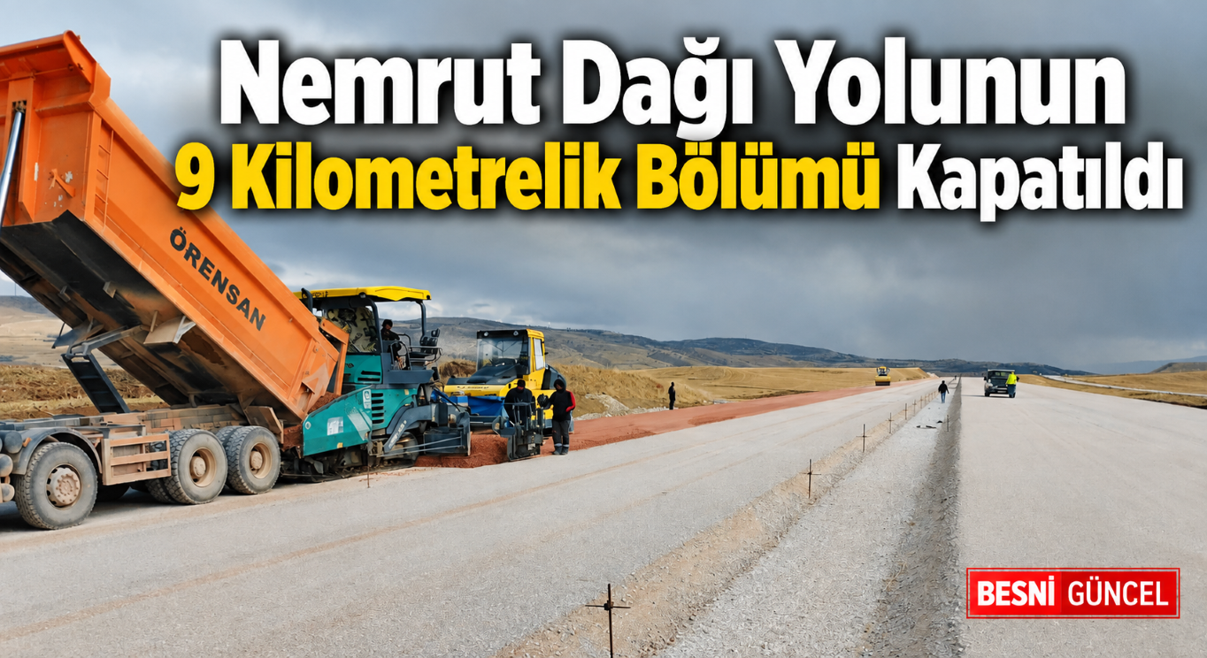 Nemrut Dağı Yolu Yapım Çalışması Nedeniyle Kapatıldı