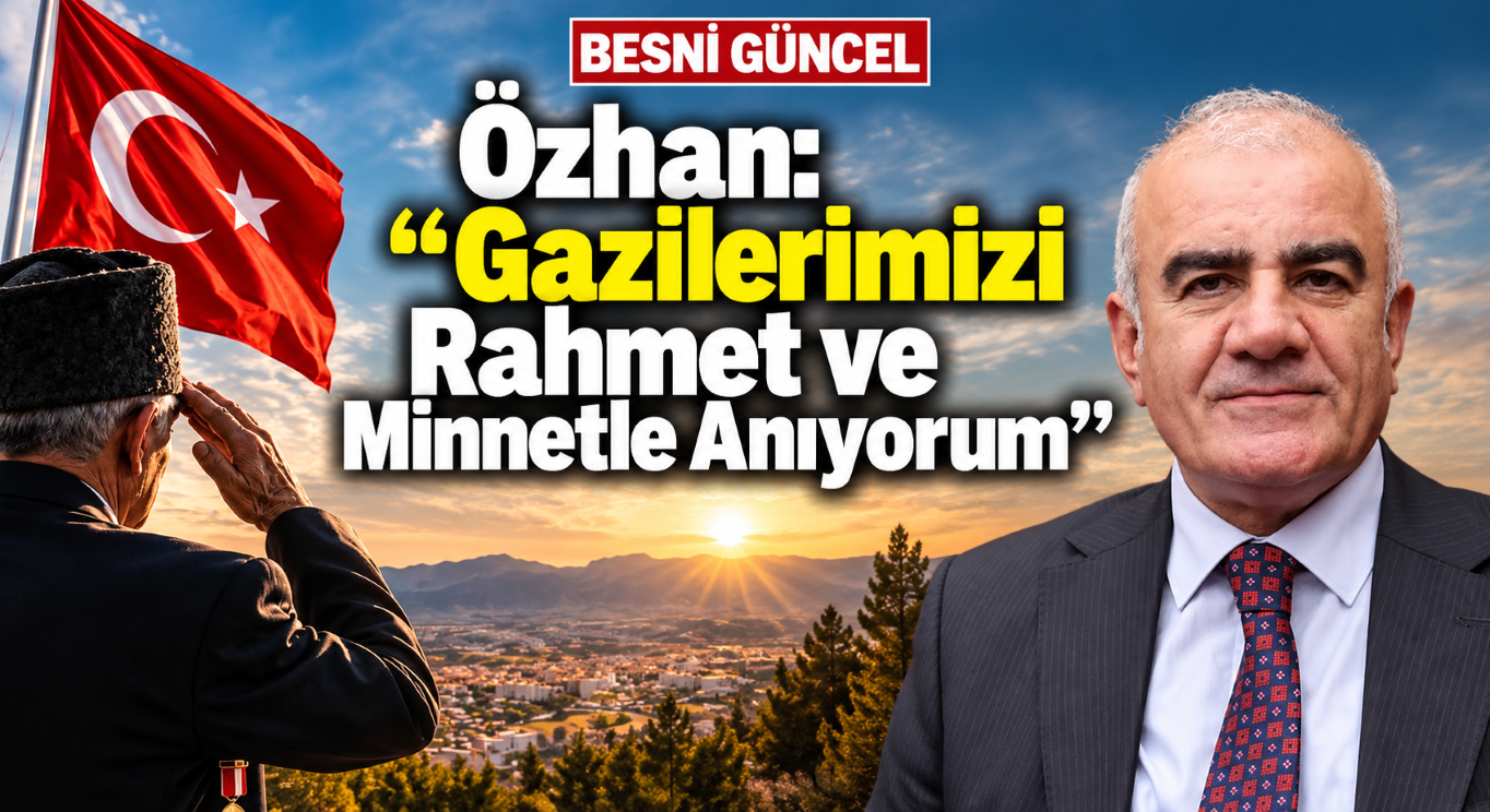 Özhan: “Gazilerimize Sağlık ve Huzur Diliyorum”