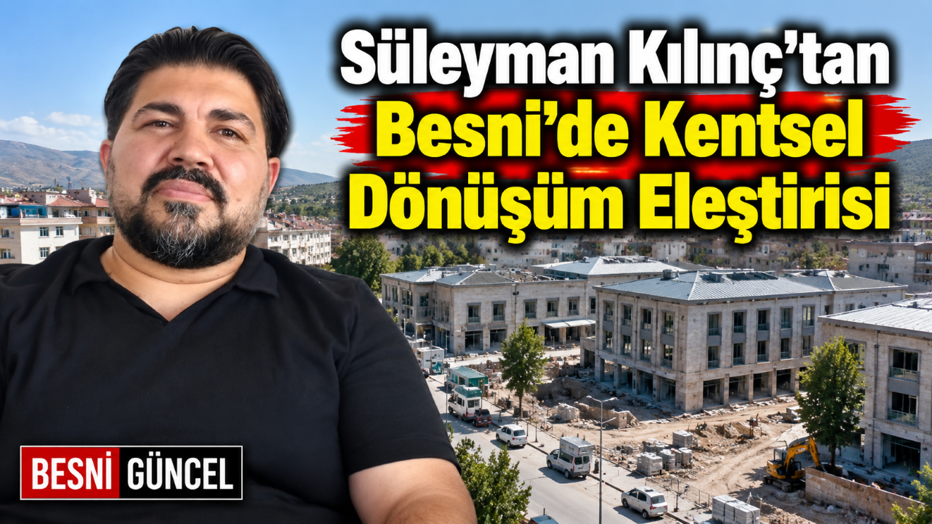 Saadet Besni Başkanı Kılınç’tan Besni Meydanı Tepkisi