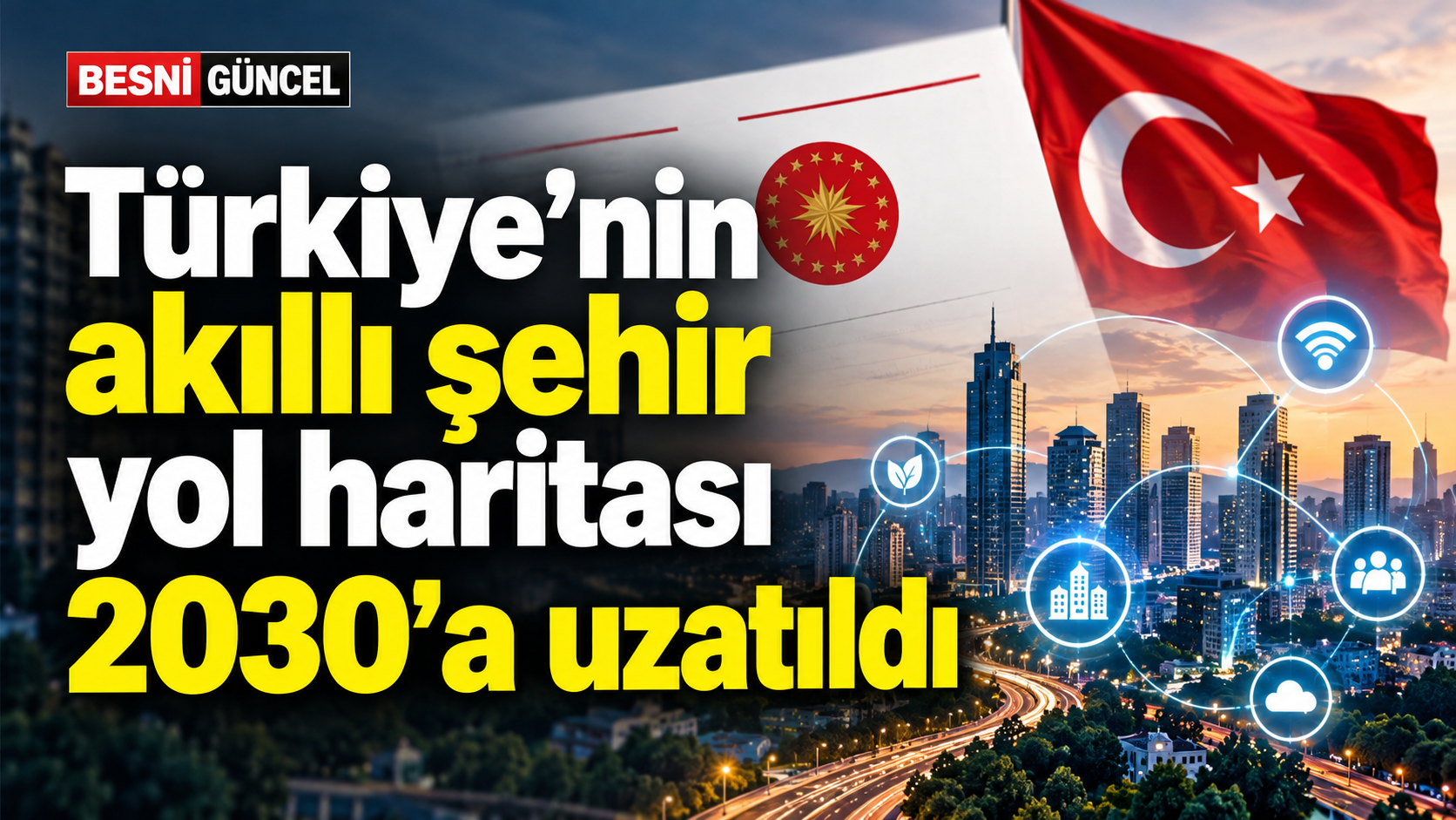 Türkiye’nin akıllı şehir yol haritası 2030’a uzatıldı