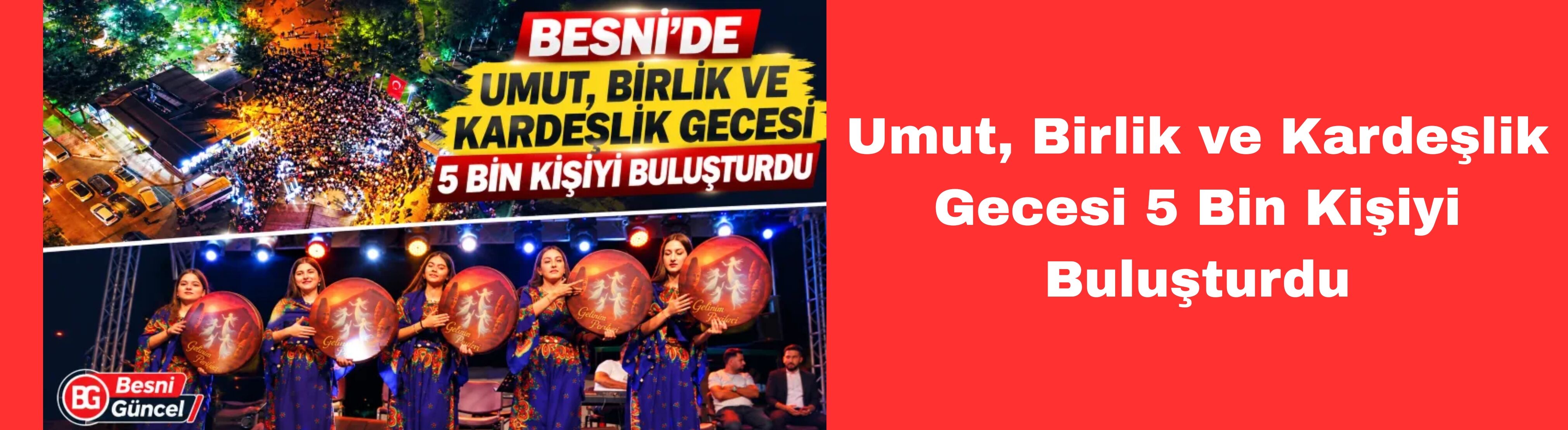 Umut, Birlik ve Kardeşlik Gecesi 5 Bin Kişiyi Buluşturdu
