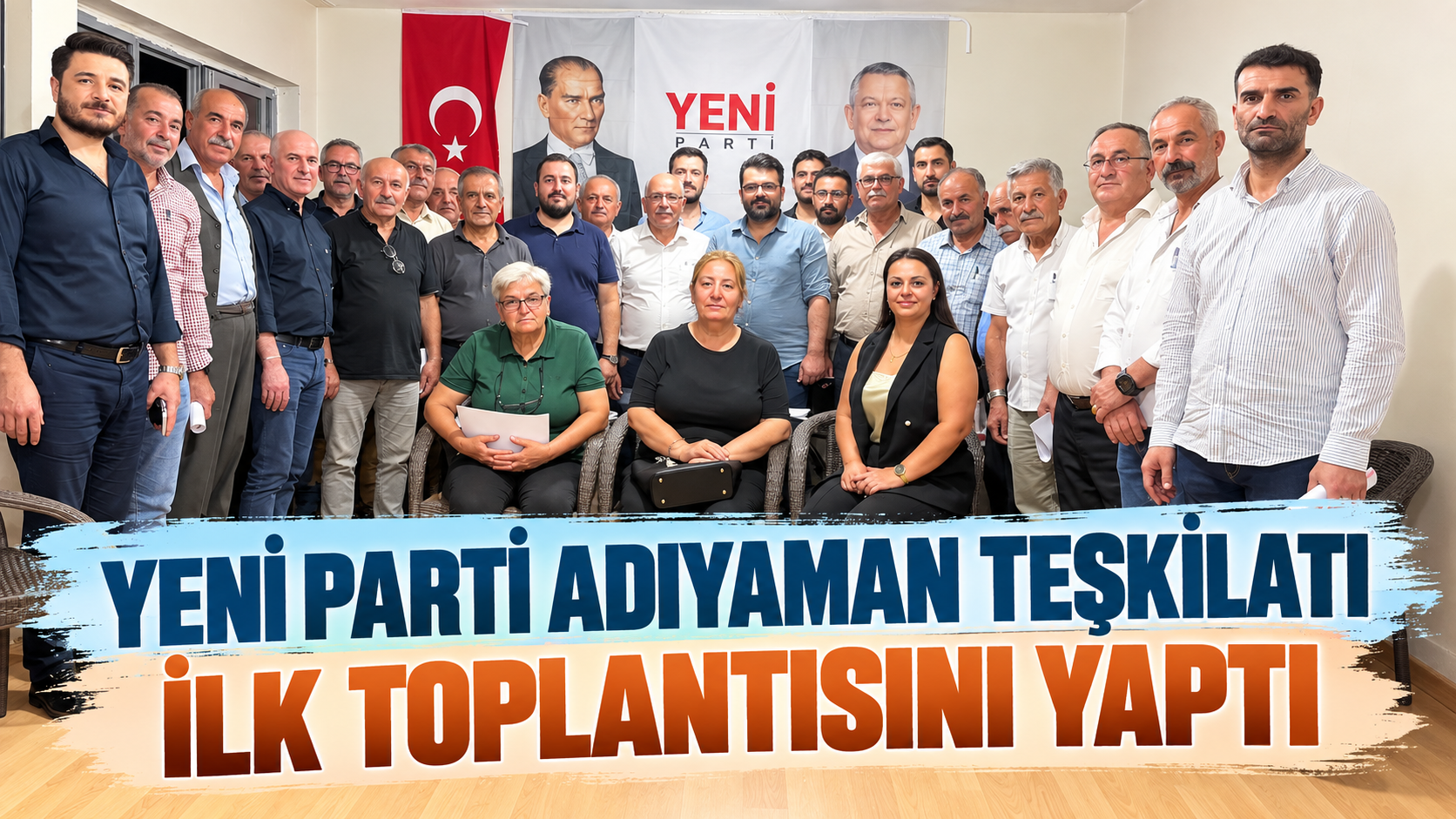 YENİ Parti Adıyaman teşkilatı ilk toplantısını yaptı