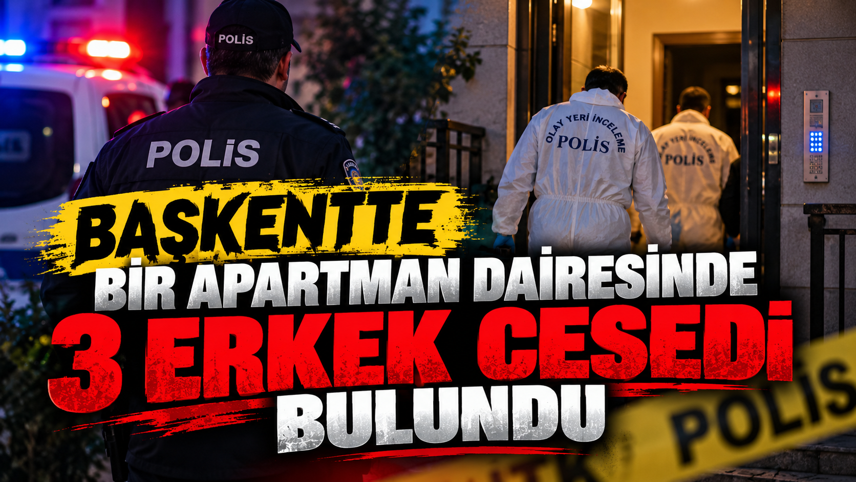 Yenimahalle’de bir dairede 3 erkek ölü bulundu
