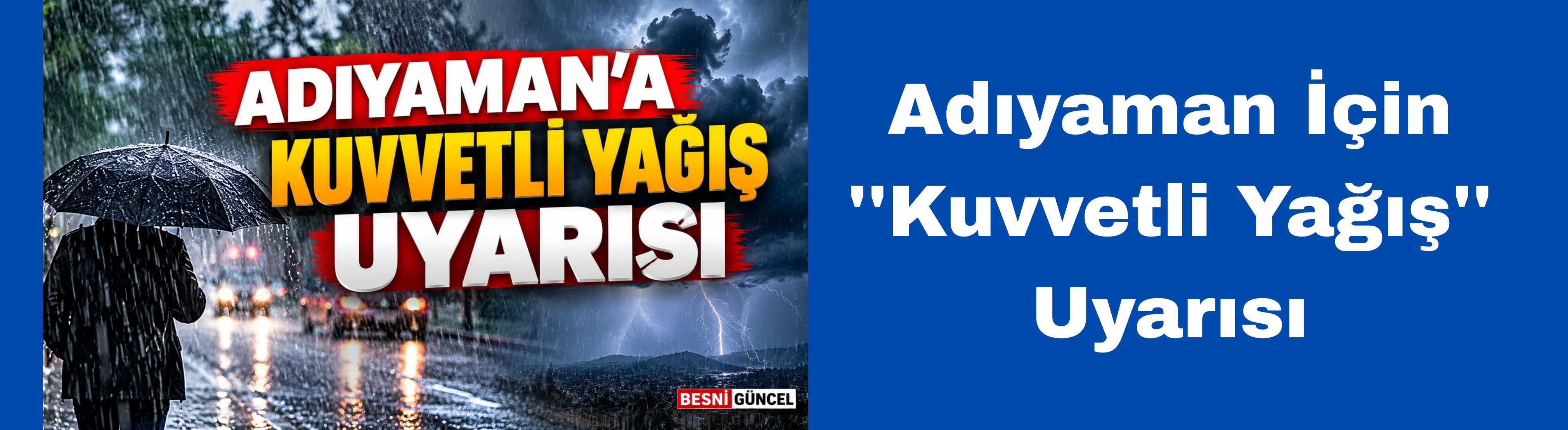 Adıyaman İçin ''Kuvvetli Yağış'' Uyarısı