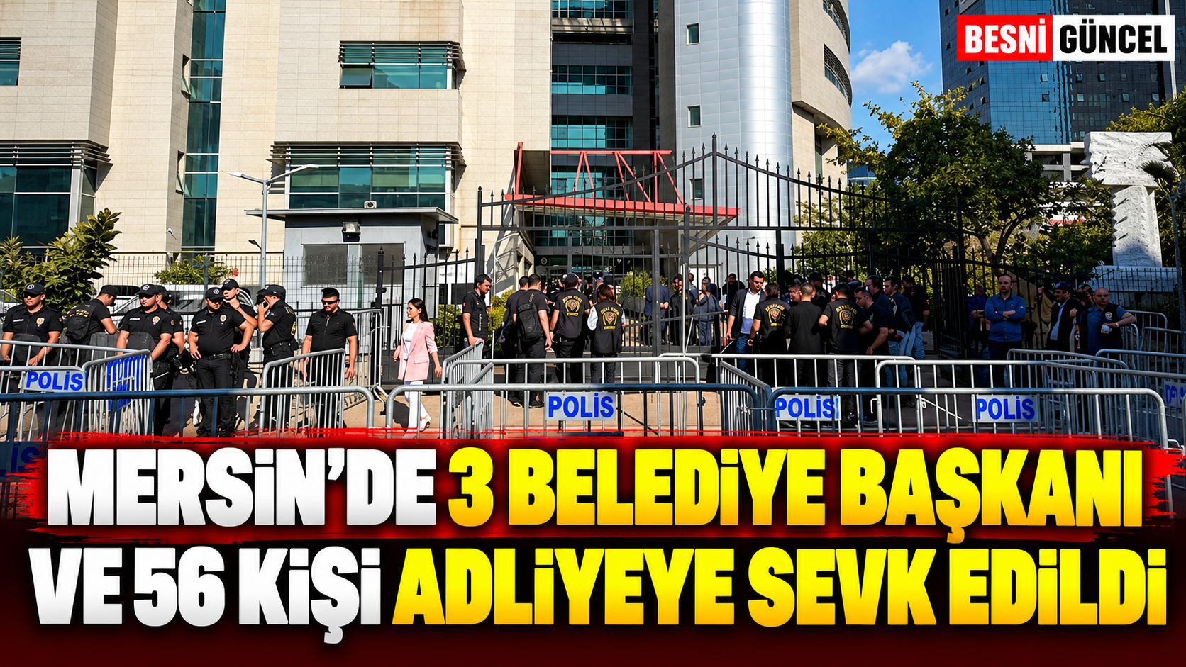 Mersin'de 3 belediye başkanı ve 56 kişi adliyeye sevk edildi