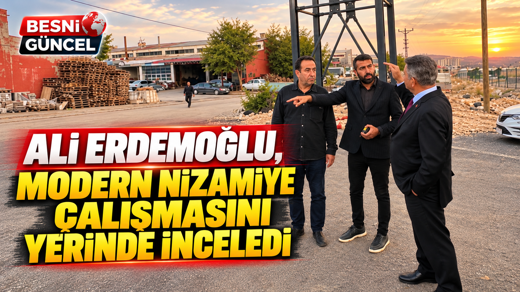 Ali Erdemoğlu, Modern Nizamiye Çalışmasını Yerinde İnceledi