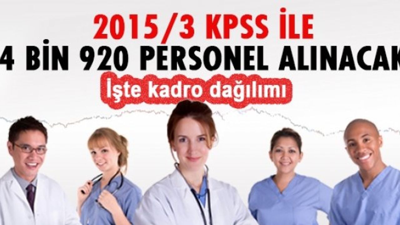 2015/3 KPSS ile 4 bin 920 personel alınacak