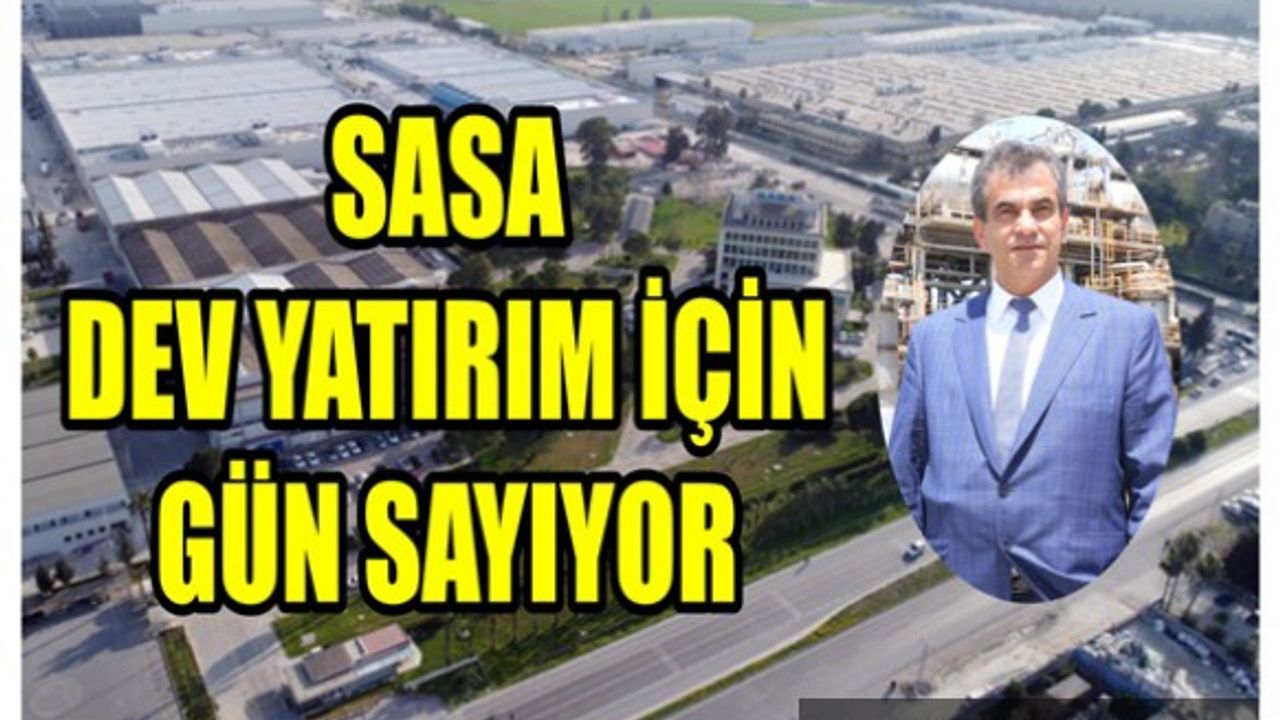 SASA Dev Yatırım İçin Gün Sayıyor