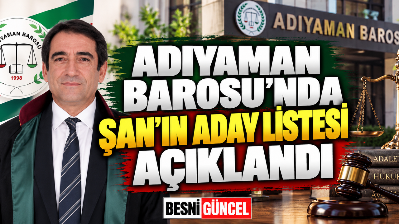 Adıyaman Barosu’nda Şan’ın Aday Listesi Açıklandı