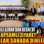 Besni’de Geniş Kapsamlı Ziyaret: Sorunlar Sahada Dinlendi