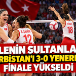 Filenin Sultanları Sırbistan’ı 3-0 Yenerek Finale Yükseldi