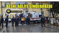 BESNİ ADLİYE'SİNDE ARBEDE