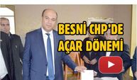 Besni CHP'de Açar Dönemi