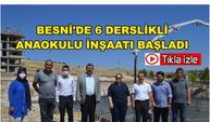 Besni'de 6 Derslikli Anaokulu İnşaatı Başladı