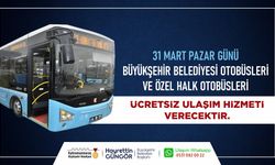 31 Mart’ta ücretsiz toplu taşıma hizmeti