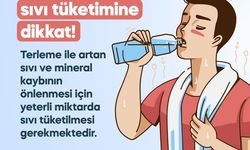 Yaz aylarında sıvı tüketimine dikkat!