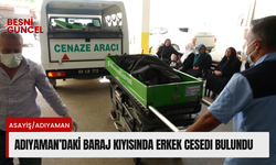 Adıyaman'daki baraj kıyısında erkek cesedi bulundu