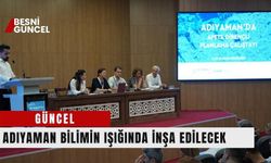 Adıyaman'da Afete Dirençli Planlama Çalıştayı’ düzenledi