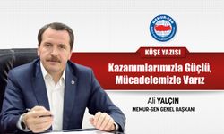 Ali Yalçın "Kazanımlarımızla Güçlü, Mücadelemizle Varız""