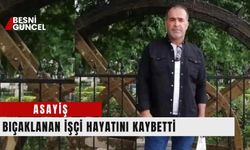 Bıçaklı saldırıya uğrayan işçi öldü