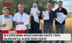 15 Kardeşinin arazi hakkını sahte tapu ile aldı