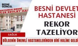 Besni Devlet Hastanesi Rekor Tazeliyor