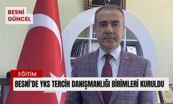 Besni’de YKS Tercih Danışmanlığı Birimleri Kuruldu