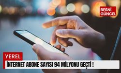 İnternet abone sayısı 94 milyonu geçti