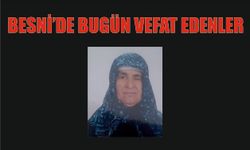 BESNİ'DE VEFAT EDENLER 04.07.2024 - 2