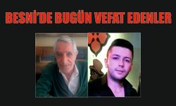 BESNİ'DE VEFAT EDENLER 15.07.2024