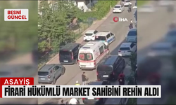 Firari hükümlü market sahibini rehin aldı