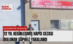 12 Yıl kesinleşmiş hapis cezası bulunan şüpheli yakalandı