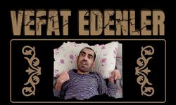 BESNİ'DE VEFAT EDENLER 12.08.2024