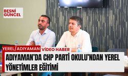 Adıyaman’da CHP Parti Okulu’ndan Yerel Yönetimler Eğitimi