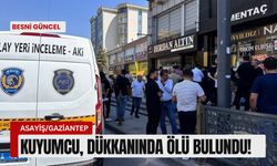 Kuyumcu, dükkanında ölü bulundu