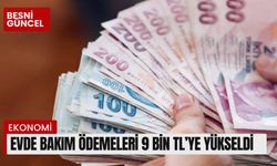 Evde bakım ödemeleri 9 bin TL’ye yükseldi