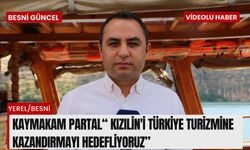 Kaymakam Partal “ Kızılin'i Türkiye turizmine kazandırmayı hedefliyoruz”