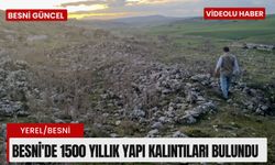 Besni'de 1500 yıllık yapı kalıntıları bulundu